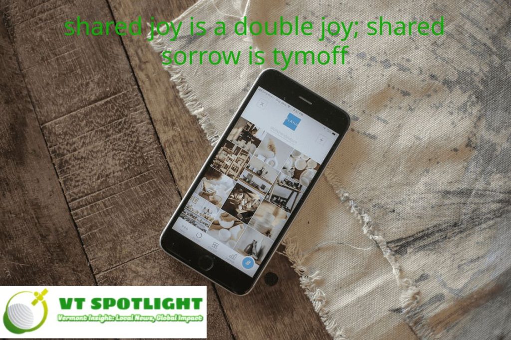 Shared Joy Is A Double Joy; Shared Sorrow Is Tymoff